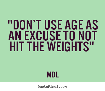 don't use age as an excuse to not hit the weights
