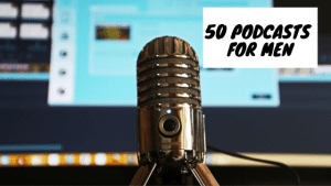 50 Best Podcasts For Men And Guys Who Want Motivation